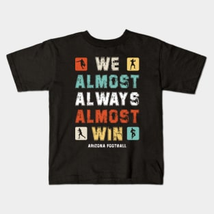 Retro We Almost Always Almost Win Funny Football Fans Lovers Kids T-Shirt